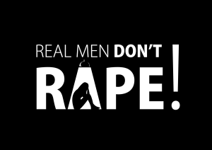 Black background with white text reading "Real Men Don't Rape!"